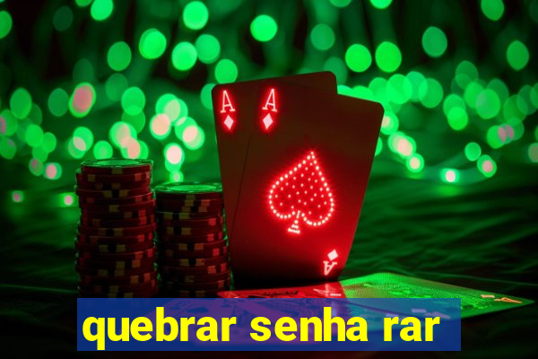 quebrar senha rar